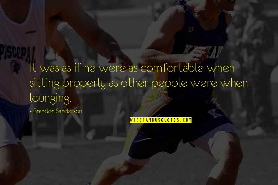 Nunzio Paci Quotes By Brandon Sanderson: It was as if he were as comfortable Nunzio Paci Quotes By Brandon Sanderson: It was as if he were as comfortable