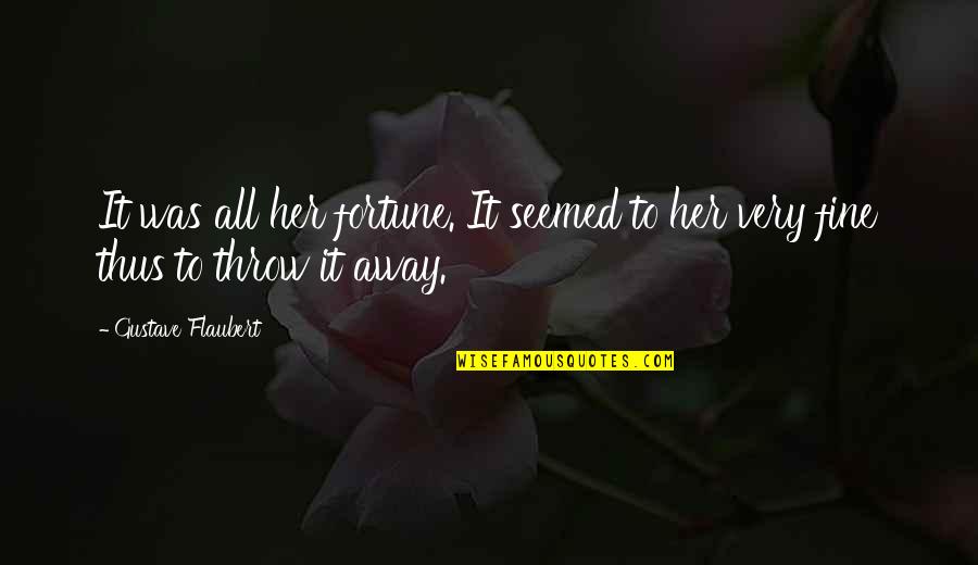 Nuong Ga Quotes By Gustave Flaubert: It was all her fortune. It seemed to Nuong Ga Quotes By Gustave Flaubert: It was all her fortune. It seemed to