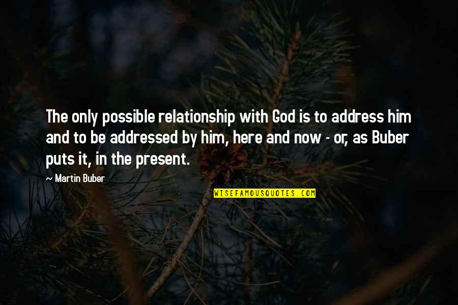 Nuotrauka Baltarusijos Quotes By Martin Buber: The only possible relationship with God is to