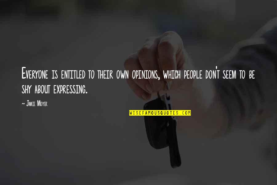 Nuotraukos Quotes By Jamie Moyer: Everyone is entitled to their own opinions, which