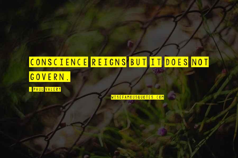 Nur Mit Dir Quotes By Paul Valery: Conscience reigns but it does not govern. Nur Mit Dir Quotes By Paul Valery: Conscience reigns but it does not govern.