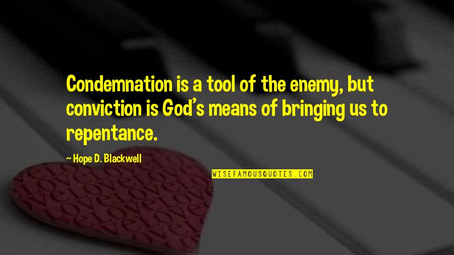 Nurburgring Quotes By Hope D. Blackwell: Condemnation is a tool of the enemy, but Nurburgring Quotes By Hope D. Blackwell: Condemnation is a tool of the enemy, but