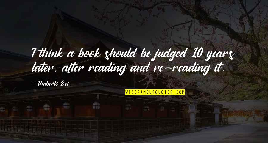 Nureyev Quotes By Umberto Eco: I think a book should be judged 10