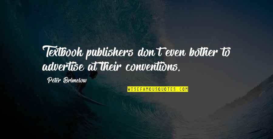 Nurfarahin Jamsari Quotes By Peter Brimelow: Textbook publishers don't even bother to advertise at