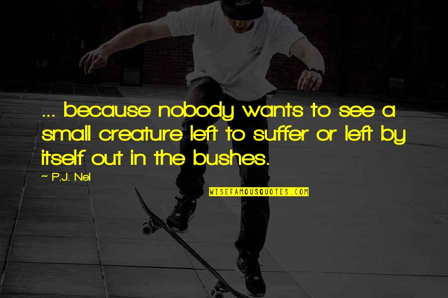 Nuri Muhammad Quotes By P.J. Nel: ... because nobody wants to see a small Nuri Muhammad Quotes By P.J. Nel: ... because nobody wants to see a small