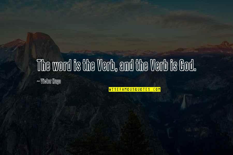 Nuri Muhammad Quotes By Victor Hugo: The word is the Verb, and the Verb