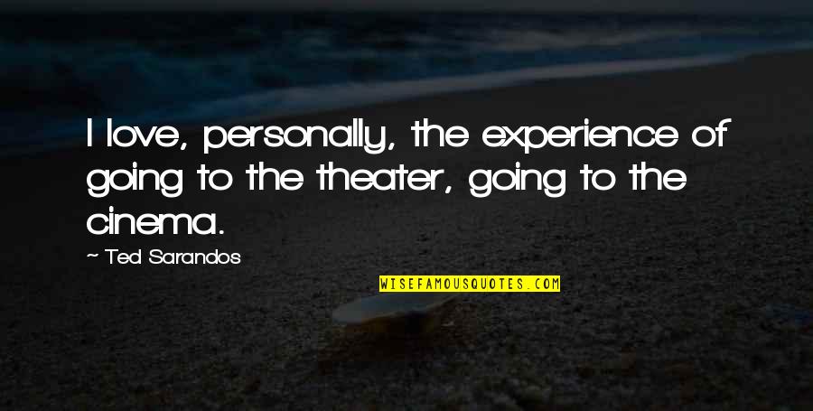 Nuri Quotes By Ted Sarandos: I love, personally, the experience of going to