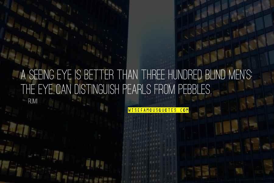 Nurlan Ordubadli Quotes By Rumi: A SEEING eye is better than three hundred Nurlan Ordubadli Quotes By Rumi: A SEEING eye is better than three hundred