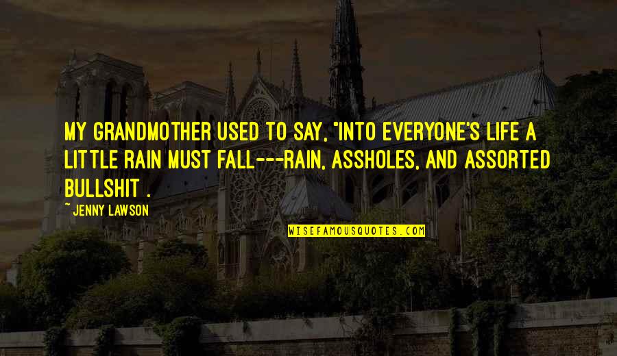 Nurmi Husa Quotes By Jenny Lawson: My grandmother used to say, "Into everyone's life Nurmi Husa Quotes By Jenny Lawson: My grandmother used to say, "Into everyone's life