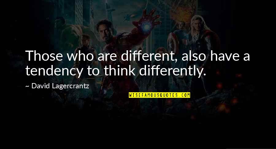 Nurse Chapel Quotes By David Lagercrantz: Those who are different, also have a tendency
