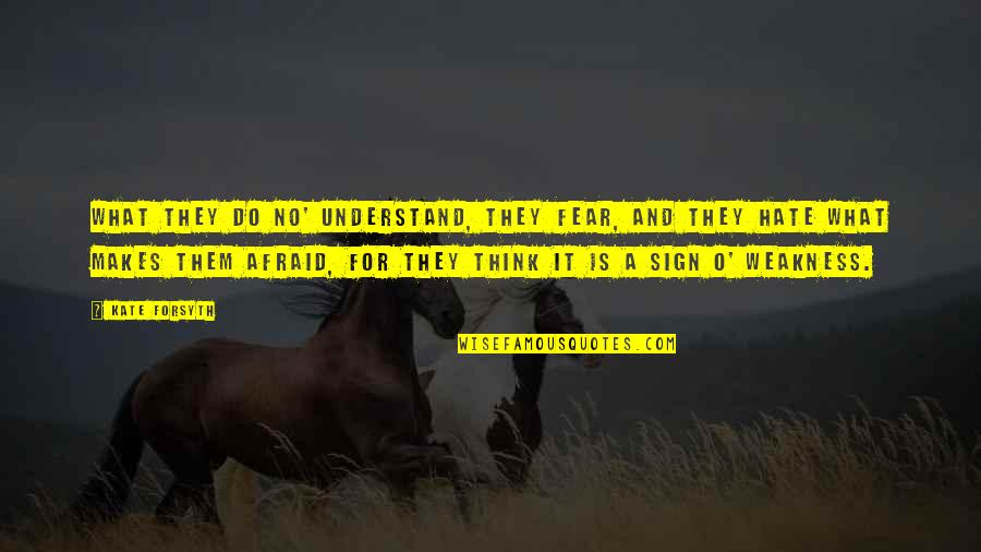 Nurse Inspirational Quotes By Kate Forsyth: What they do no' understand, they fear, and