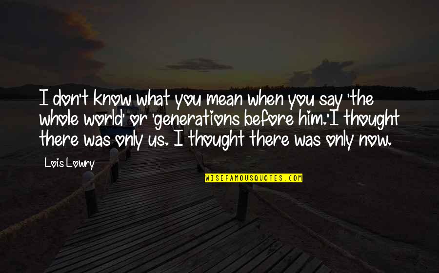 Nurse Inspirational Quotes By Lois Lowry: I don't know what you mean when you