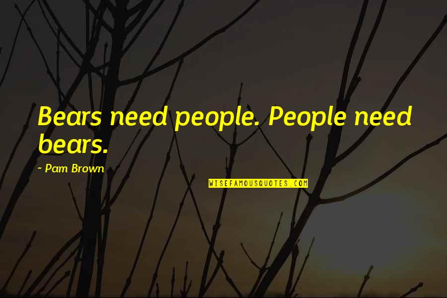 Nurse Malpractice Insurance Quotes By Pam Brown: Bears need people. People need bears.