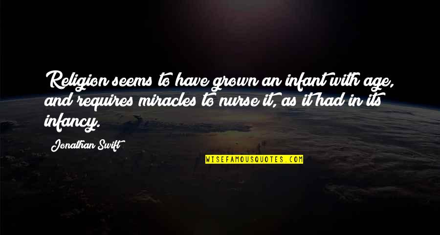 Nurse Quotes By Jonathan Swift: Religion seems to have grown an infant with