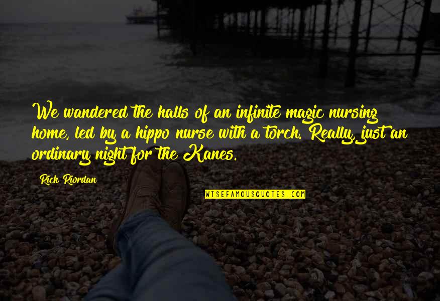 Nurse Quotes By Rick Riordan: We wandered the halls of an infinite magic