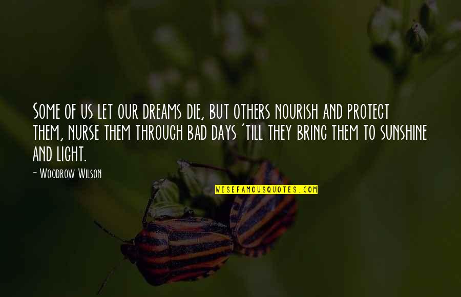 Nurse Quotes By Woodrow Wilson: Some of us let our dreams die, but