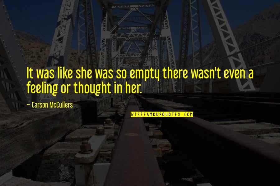Nurse Retiring Quotes By Carson McCullers: It was like she was so empty there