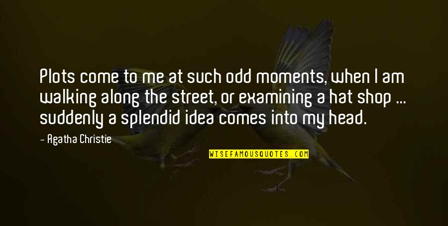 Nursemaids Wrist Quotes By Agatha Christie: Plots come to me at such odd moments,