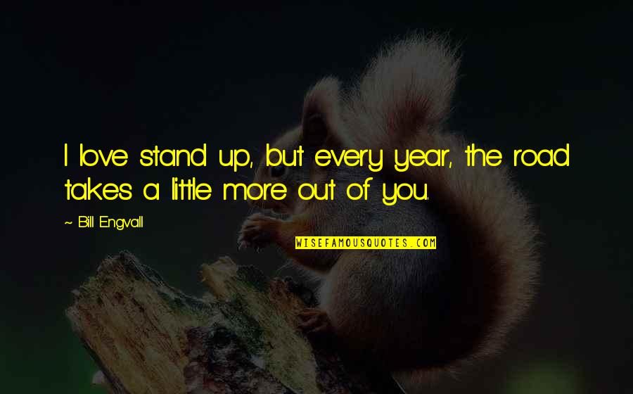 Nurseries Quotes By Bill Engvall: I love stand up, but every year, the