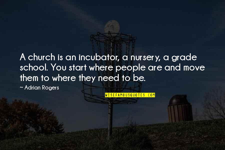 Nursery Quotes By Adrian Rogers: A church is an incubator, a nursery, a
