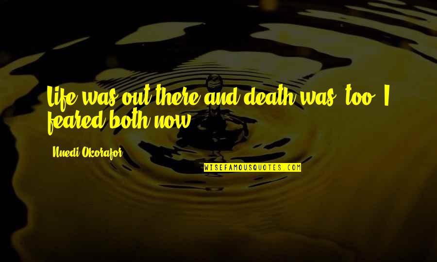 Nurses And Dying Quotes By Nnedi Okorafor: Life was out there and death was, too. Nurses And Dying Quotes By Nnedi Okorafor: Life was out there and death was, too.