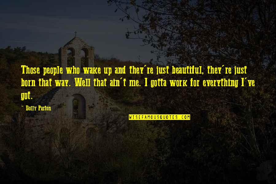 Nurses Day Covid Quotes By Dolly Parton: Those people who wake up and they're just Nurses Day Covid Quotes By Dolly Parton: Those people who wake up and they're just