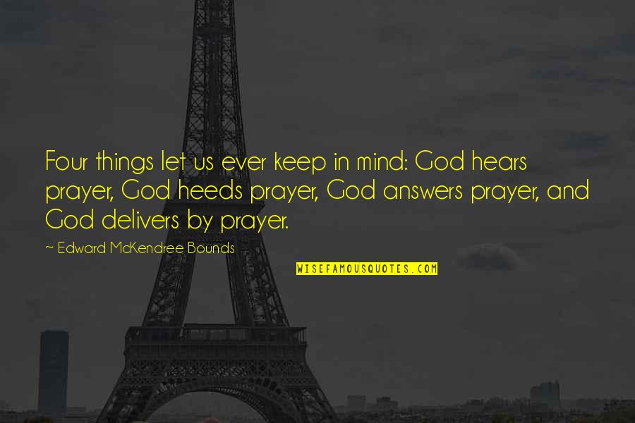 Nurses Farewell Quotes By Edward McKendree Bounds: Four things let us ever keep in mind: