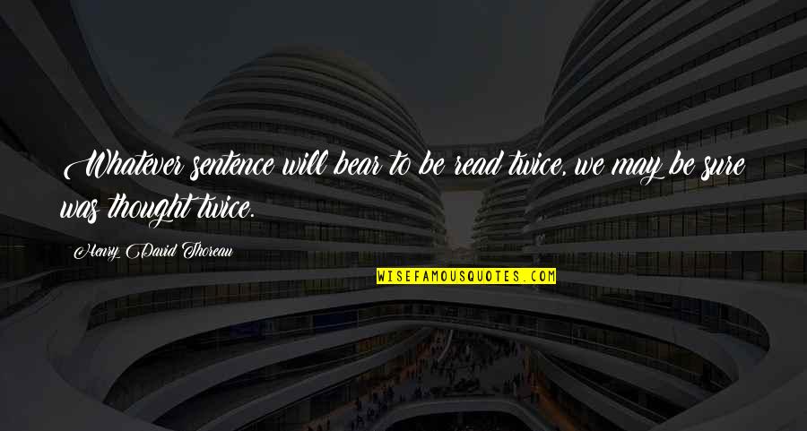 Nurses Graduation Quotes By Henry David Thoreau: Whatever sentence will bear to be read twice, Nurses Graduation Quotes By Henry David Thoreau: Whatever sentence will bear to be read twice,