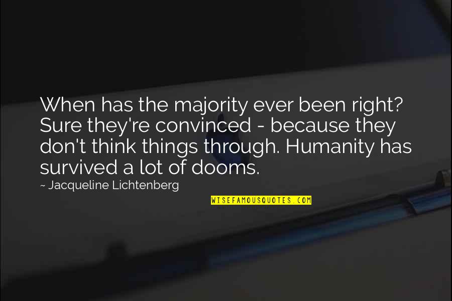 Nurses Helping Others Quotes By Jacqueline Lichtenberg: When has the majority ever been right? Sure