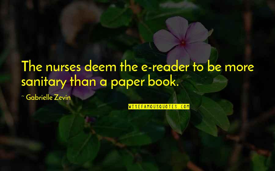 Nurses Quotes By Gabrielle Zevin: The nurses deem the e-reader to be more Nurses Quotes By Gabrielle Zevin: The nurses deem the e-reader to be more