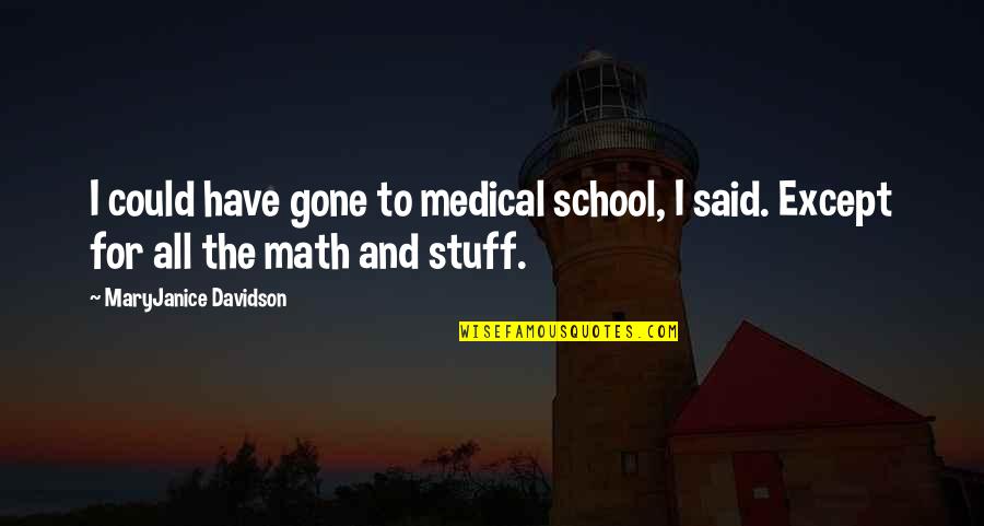 Nurses Retiring Quotes By MaryJanice Davidson: I could have gone to medical school, I Nurses Retiring Quotes By MaryJanice Davidson: I could have gone to medical school, I