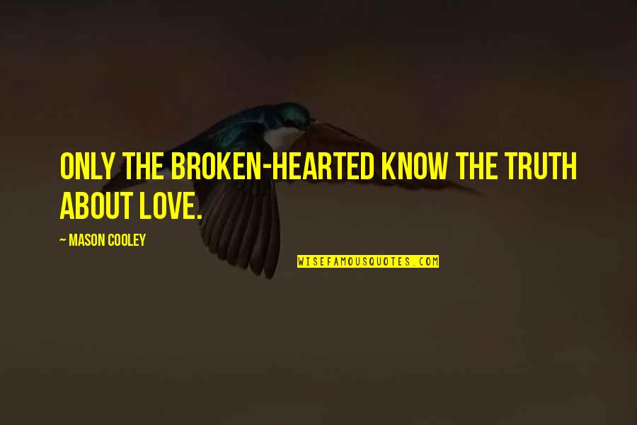 Nurses Retiring Quotes By Mason Cooley: Only the broken-hearted know the truth about love. Nurses Retiring Quotes By Mason Cooley: Only the broken-hearted know the truth about love.