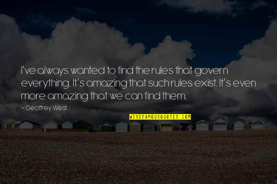 Nurses Sayings And Quotes By Geoffrey West: I've always wanted to find the rules that