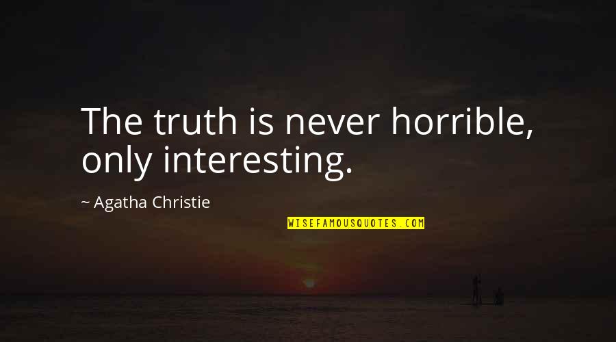 Nurses Service Quotes By Agatha Christie: The truth is never horrible, only interesting. Nurses Service Quotes By Agatha Christie: The truth is never horrible, only interesting.