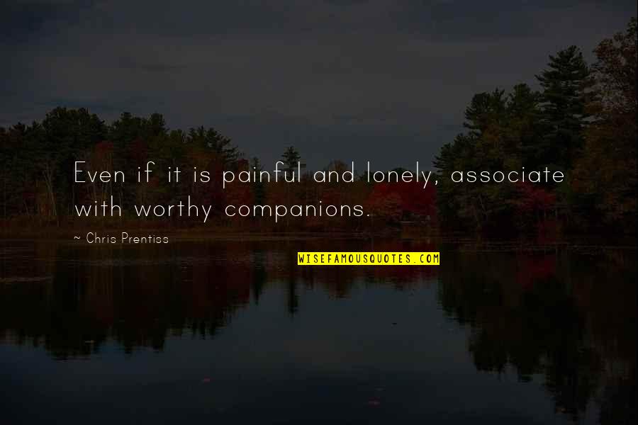 Nurses Week Motivational Quotes By Chris Prentiss: Even if it is painful and lonely, associate Nurses Week Motivational Quotes By Chris Prentiss: Even if it is painful and lonely, associate