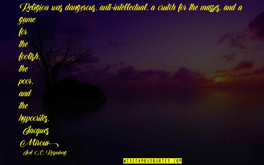 Nursia Dialysis Quotes By Joel C. Rosenberg: Religion was dangerous, anti-intellectual, a crutch for the Nursia Dialysis Quotes By Joel C. Rosenberg: Religion was dangerous, anti-intellectual, a crutch for the