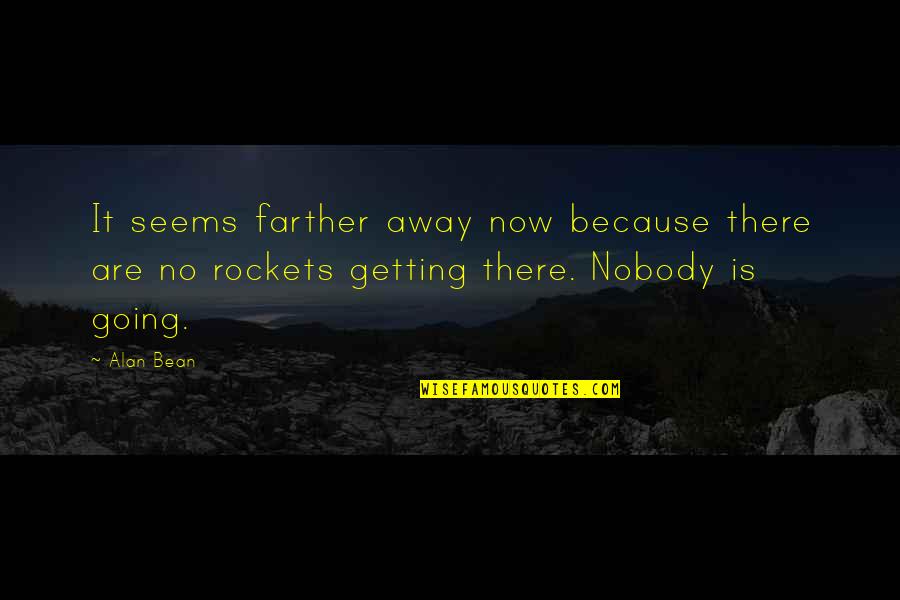 Nursing And Compassion Quotes By Alan Bean: It seems farther away now because there are