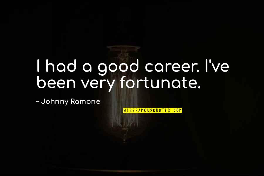 Nursing And Death Quotes By Johnny Ramone: I had a good career. I've been very