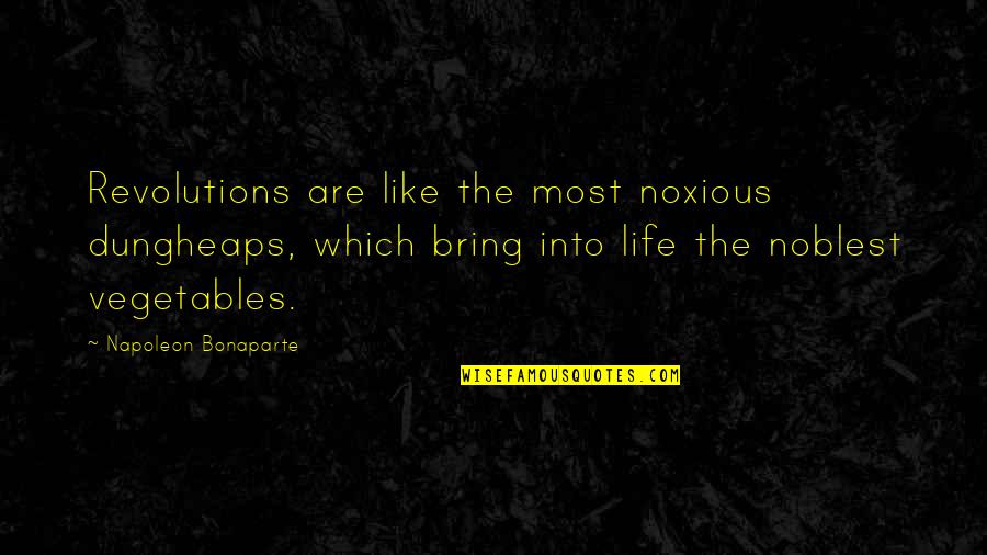 Nursing And Midwifery Quotes By Napoleon Bonaparte: Revolutions are like the most noxious dungheaps, which Nursing And Midwifery Quotes By Napoleon Bonaparte: Revolutions are like the most noxious dungheaps, which