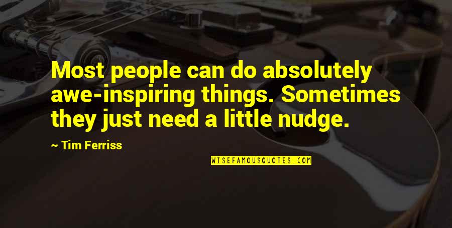 Nursing And Midwifery Quotes By Tim Ferriss: Most people can do absolutely awe-inspiring things. Sometimes Nursing And Midwifery Quotes By Tim Ferriss: Most people can do absolutely awe-inspiring things. Sometimes
