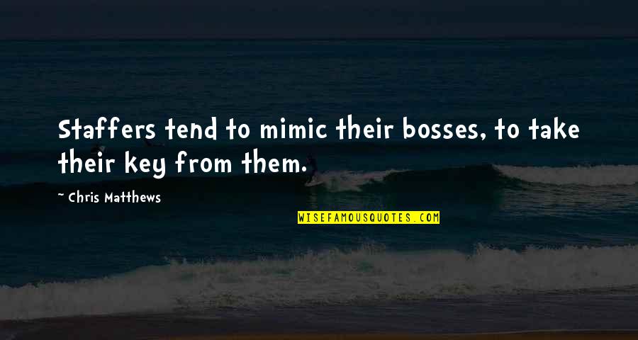 Nursing Board Exam Motivational Quotes By Chris Matthews: Staffers tend to mimic their bosses, to take