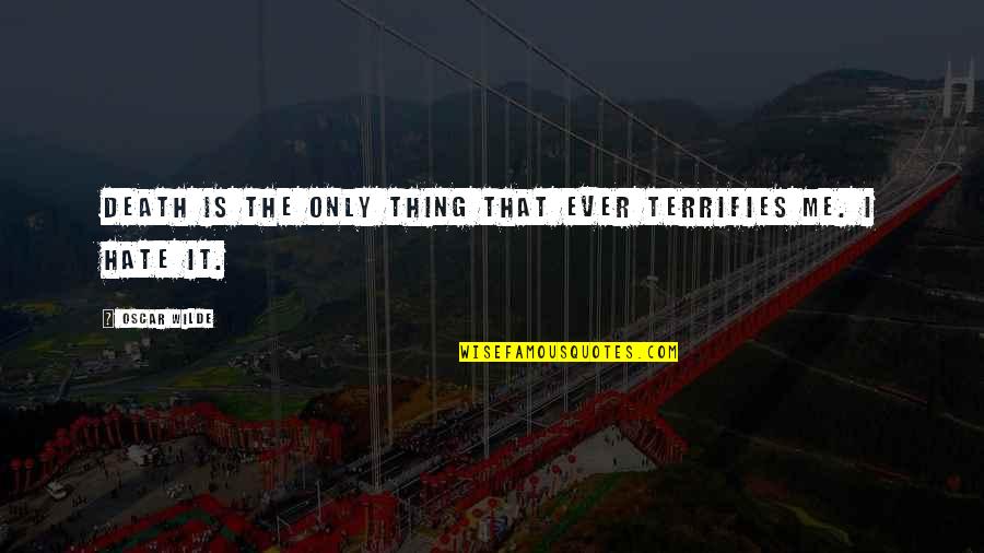 Nursing Clinical Quotes By Oscar Wilde: Death is the only thing that ever terrifies