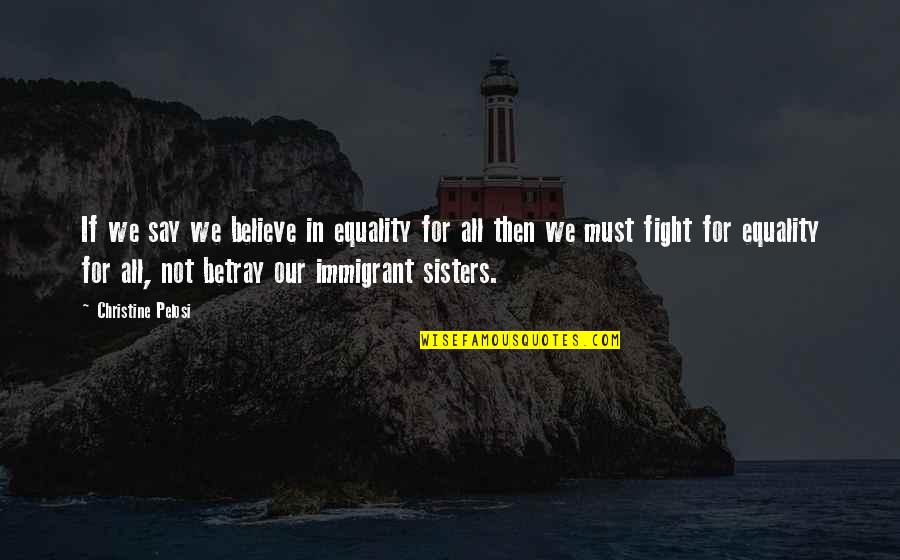 Nursing Ethic Quotes By Christine Pelosi: If we say we believe in equality for