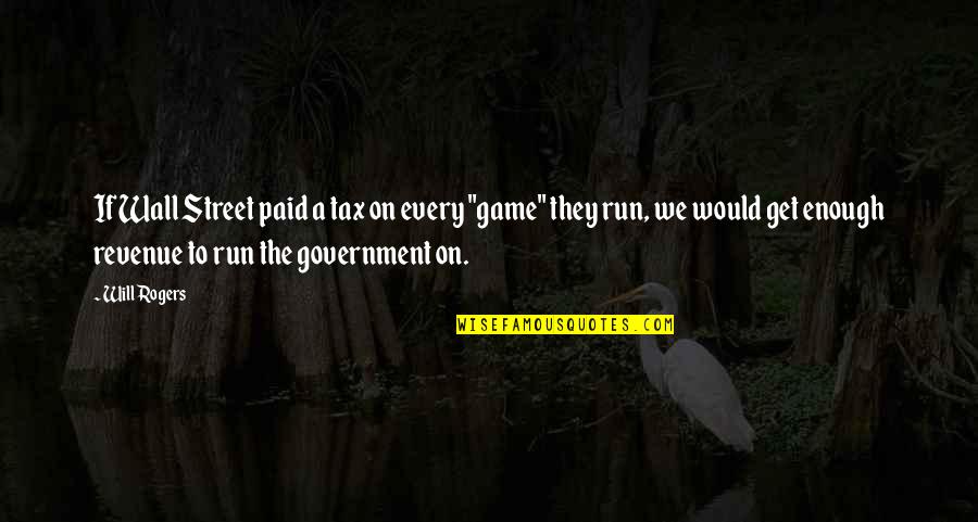Nursing Ethic Quotes By Will Rogers: If Wall Street paid a tax on every
