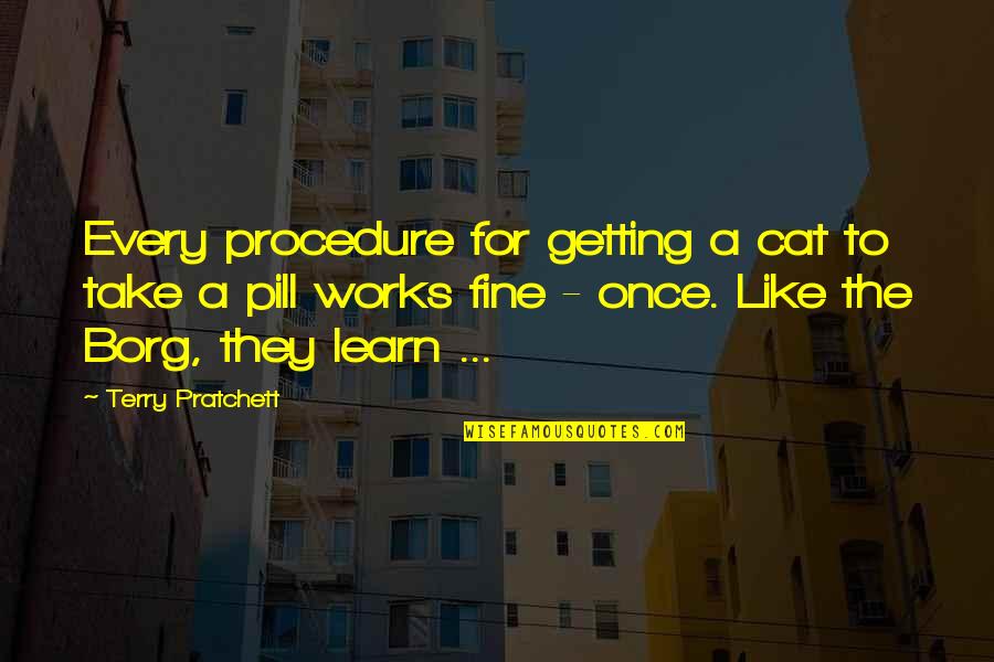Nursing Friendship Quotes By Terry Pratchett: Every procedure for getting a cat to take