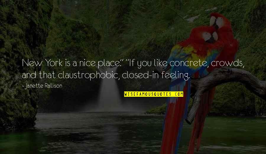 Nursing Hero Quotes By Janette Rallison: New York is a nice place." "If you Nursing Hero Quotes By Janette Rallison: New York is a nice place." "If you