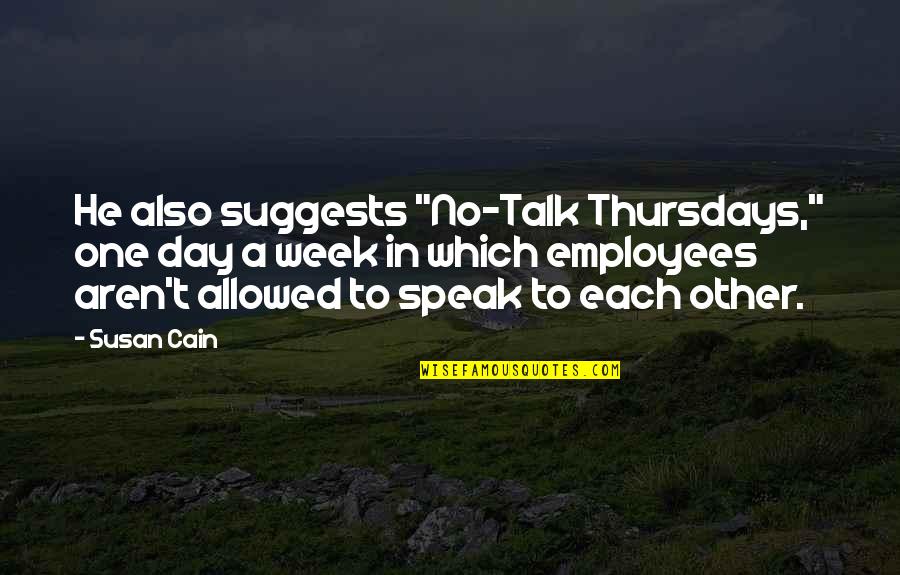 Nursing Pinning Ceremony Quotes By Susan Cain: He also suggests "No-Talk Thursdays," one day a