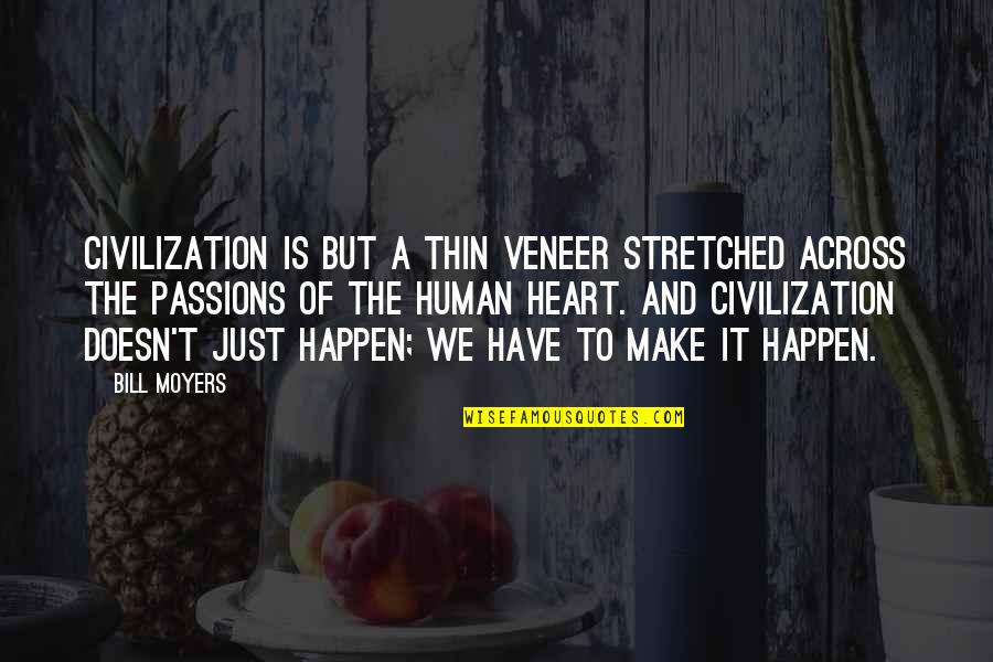 Nursing Supervisor Quotes By Bill Moyers: Civilization is but a thin veneer stretched across Nursing Supervisor Quotes By Bill Moyers: Civilization is but a thin veneer stretched across