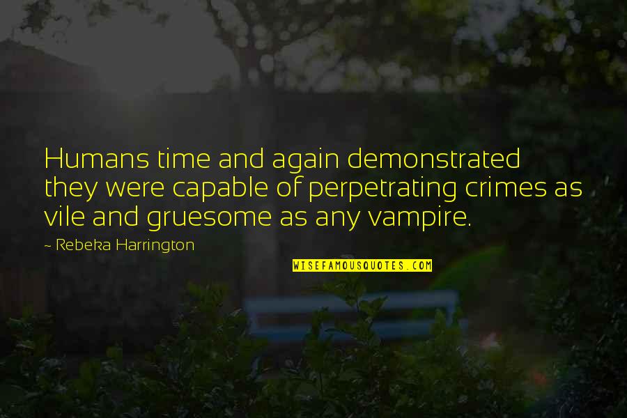 Nursing Theories Quotes By Rebeka Harrington: Humans time and again demonstrated they were capable Nursing Theories Quotes By Rebeka Harrington: Humans time and again demonstrated they were capable