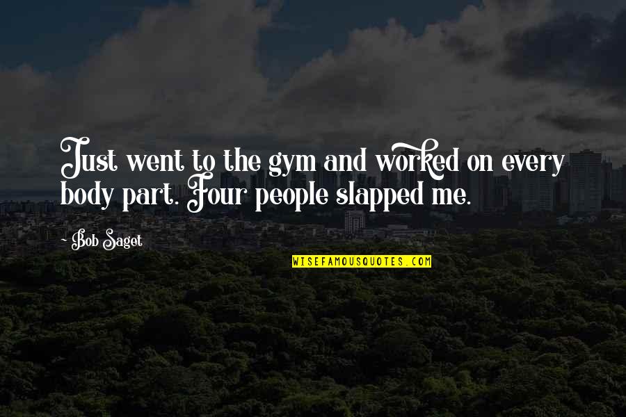 Nursling Quotes By Bob Saget: Just went to the gym and worked on